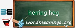 WordMeaning blackboard for herring hog